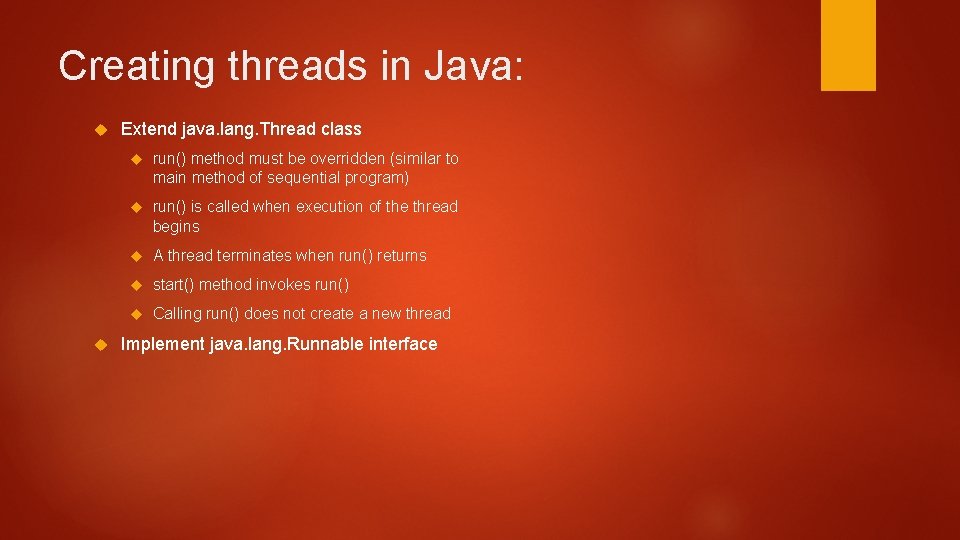 Creating threads in Java: Extend java. lang. Thread class run() method must be overridden Creating threads in Java: Extend java. lang. Thread class run() method must be overridden