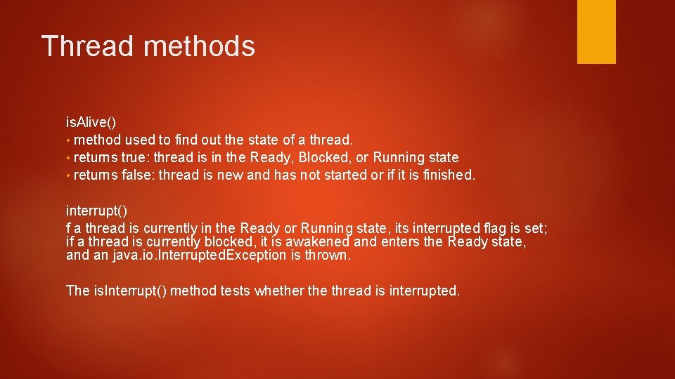 Thread methods is. Alive() • method used to find out the state of a Thread methods is. Alive() • method used to find out the state of a