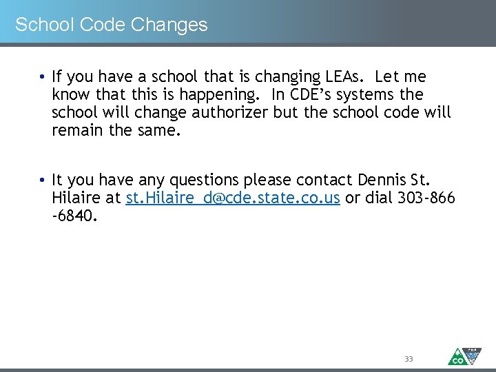 School Code Changes • If you have a school that is changing LEAs. Let