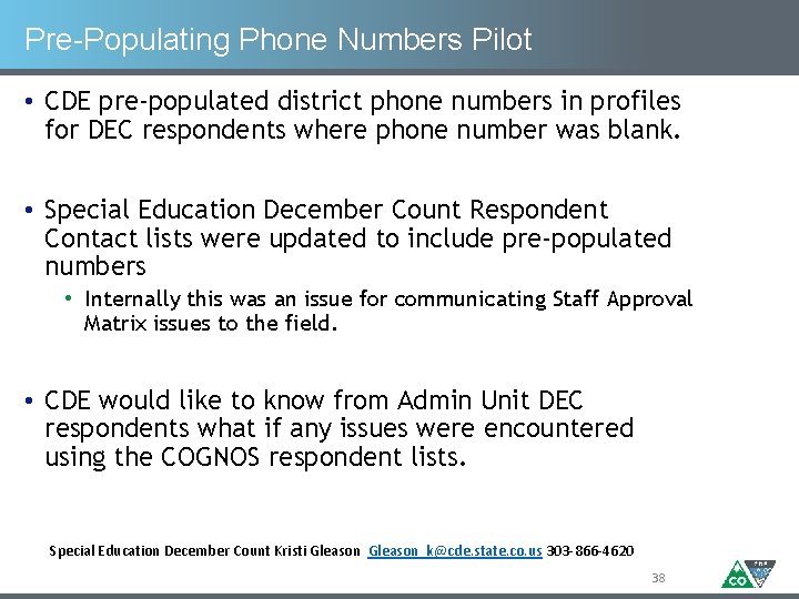 Pre-Populating Phone Numbers Pilot • CDE pre-populated district phone numbers in profiles for DEC