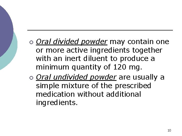 ¡ ¡ Oral divided powder may contain one or more active ingredients together with