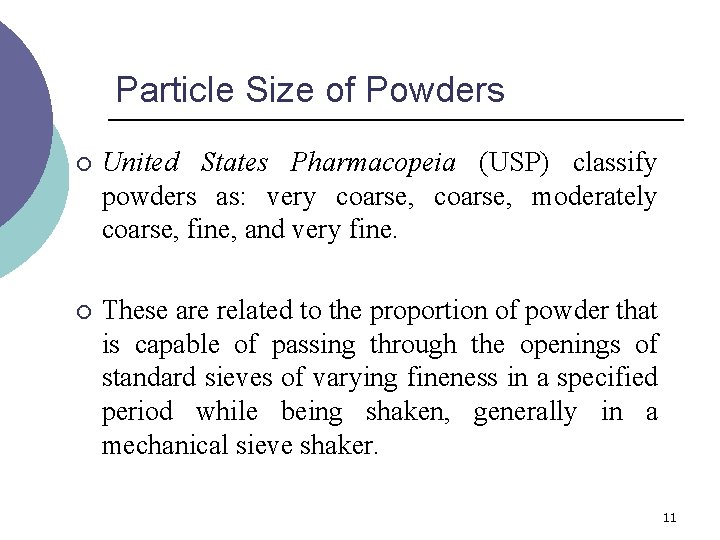Particle Size of Powders ¡ United States Pharmacopeia (USP) classify powders as: very coarse,