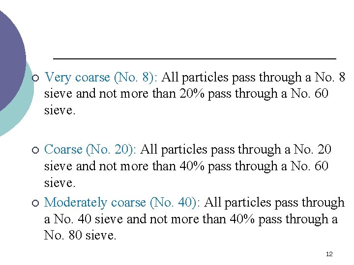 ¡ Very coarse (No. 8): All particles pass through a No. 8 sieve and