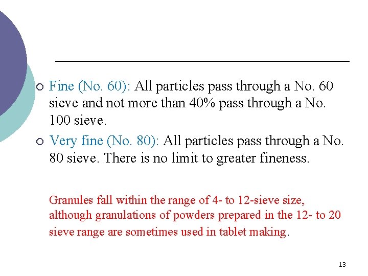 ¡ ¡ Fine (No. 60): All particles pass through a No. 60 sieve and