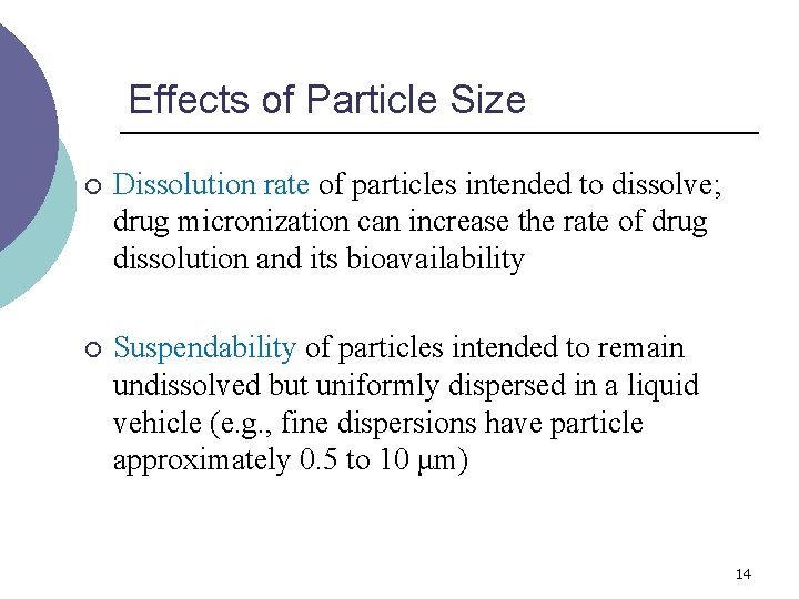 Effects of Particle Size ¡ Dissolution rate of particles intended to dissolve; drug micronization