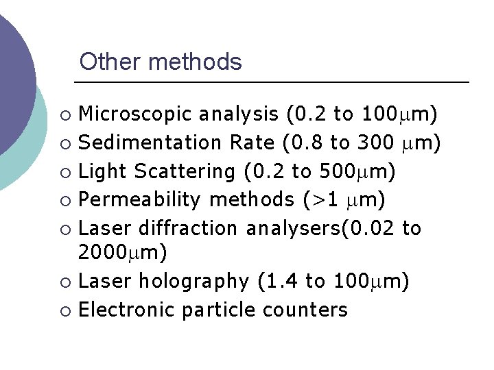 Other methods Microscopic analysis (0. 2 to 100 m) ¡ Sedimentation Rate (0. 8