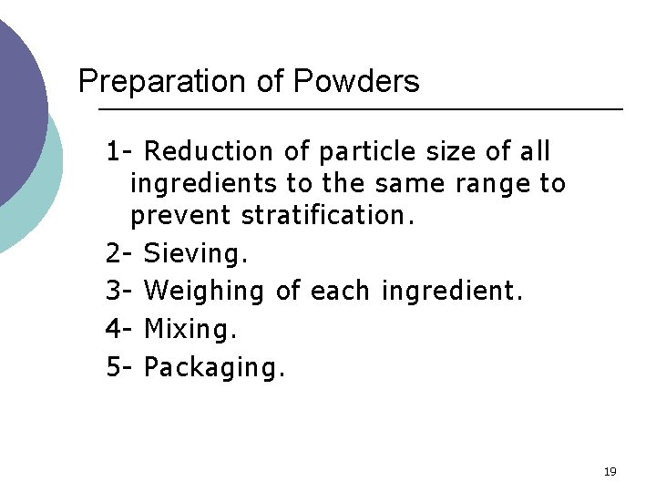 Preparation of Powders 1 - Reduction of particle size of all ingredients to the