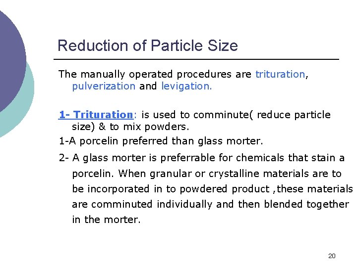 Reduction of Particle Size The manually operated procedures are trituration, pulverization and levigation. 1