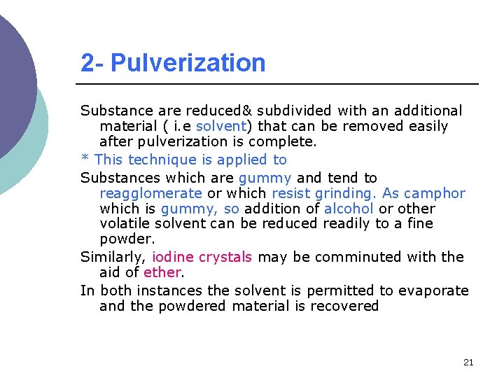 2 - Pulverization Substance are reduced& subdivided with an additional material ( i. e