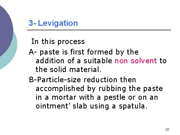 3 - Levigation In this process A- paste is first formed by the addition