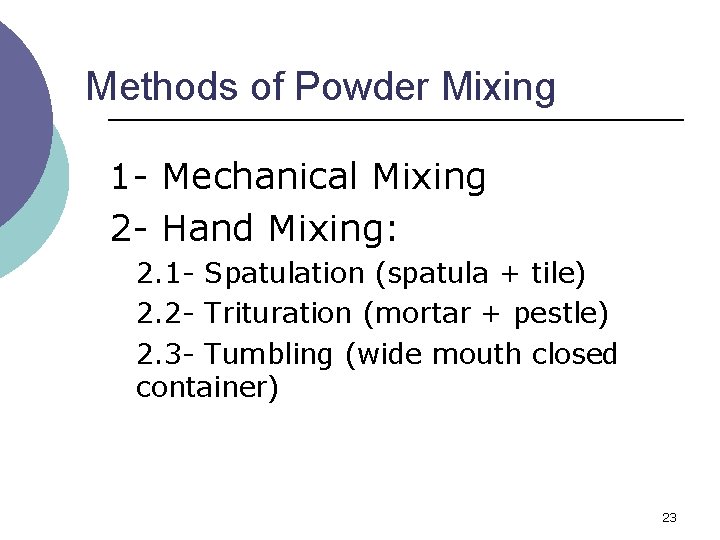 Methods of Powder Mixing 1 - Mechanical Mixing 2 - Hand Mixing: 2. 1