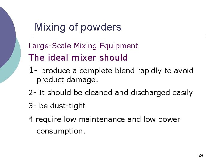 Mixing of powders Large-Scale Mixing Equipment The ideal mixer should 1 - produce a