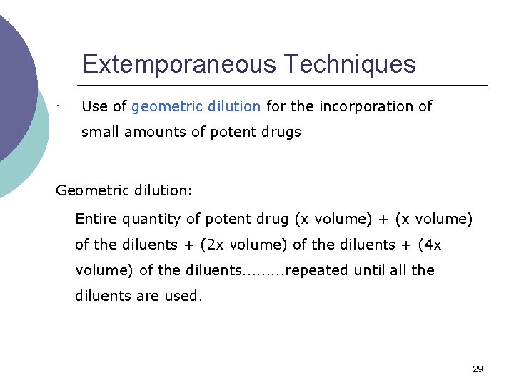 Extemporaneous Techniques 1. Use of geometric dilution for the incorporation of small amounts of