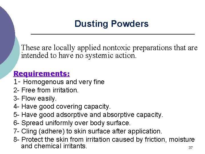 Dusting Powders These are locally applied nontoxic preparations that are intended to have no
