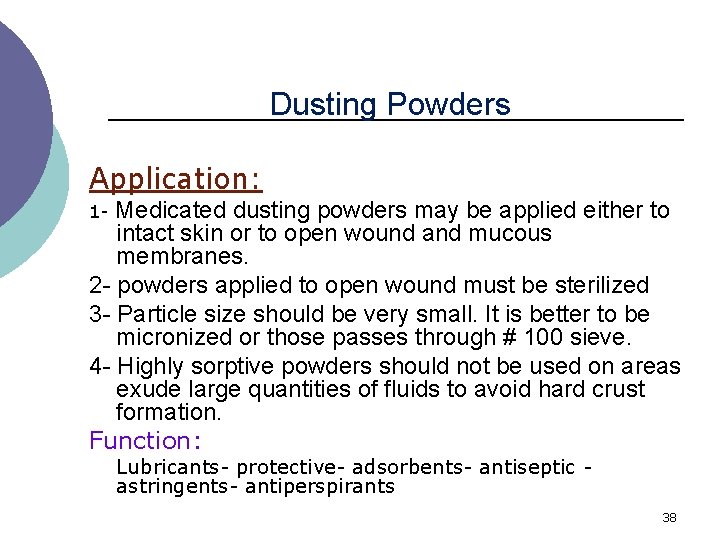 Dusting Powders Application: Medicated dusting powders may be applied either to intact skin or