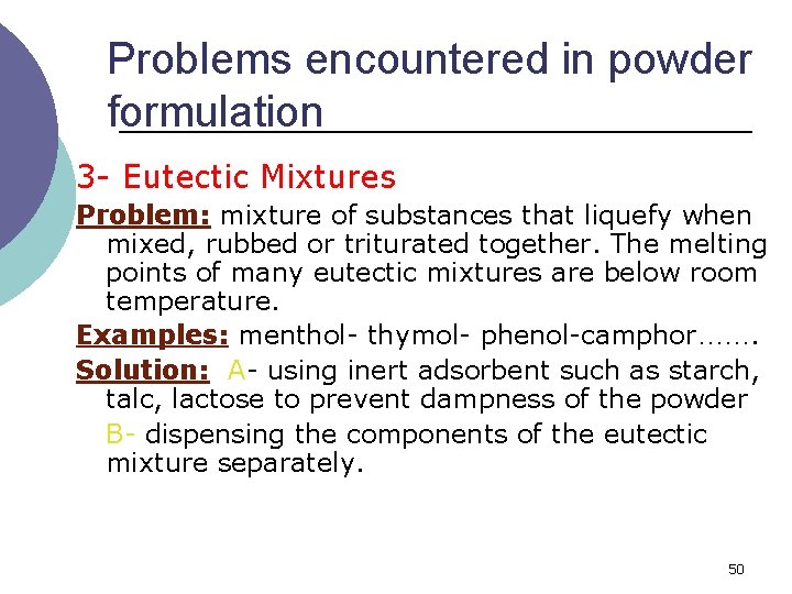 Problems encountered in powder formulation 3 - Eutectic Mixtures Problem: mixture of substances that