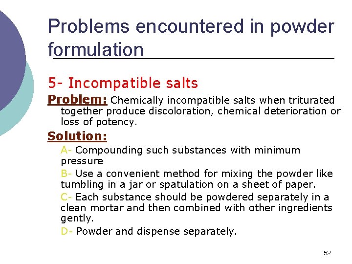 Problems encountered in powder formulation 5 - Incompatible salts Problem: Chemically incompatible salts when