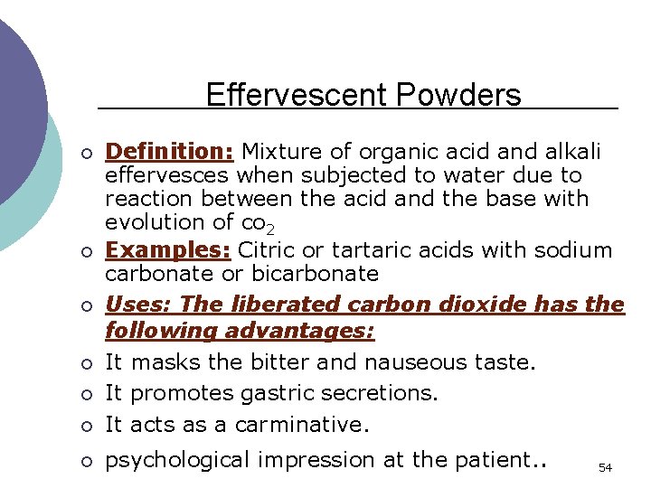 Effervescent Powders ¡ Definition: Mixture of organic acid and alkali effervesces when subjected to