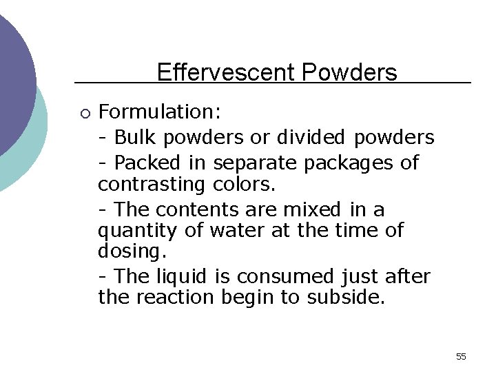 Effervescent Powders ¡ Formulation: - Bulk powders or divided powders - Packed in separate