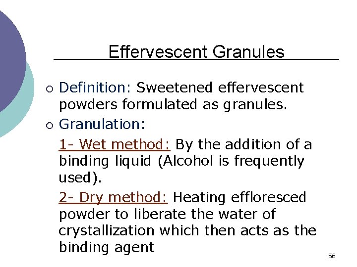 Effervescent Granules ¡ ¡ Definition: Sweetened effervescent powders formulated as granules. Granulation: 1 -