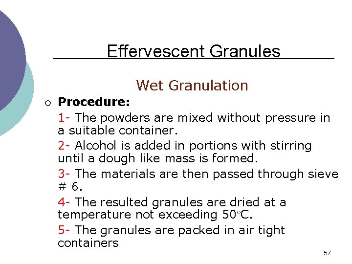 Effervescent Granules Wet Granulation ¡ Procedure: 1 - The powders are mixed without pressure