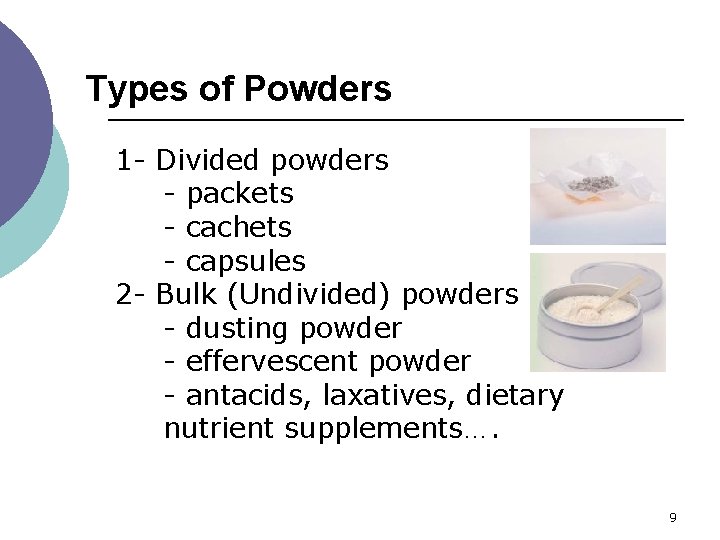 Types of Powders 1 - Divided powders - packets - cachets - capsules 2
