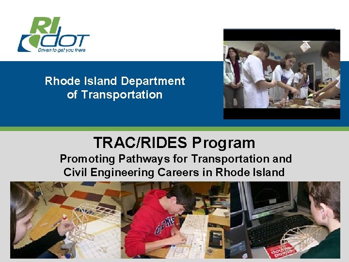 Rhode Island Department of Transportation Accent image here TRAC/RIDES Program Promoting Pathways for Transportation