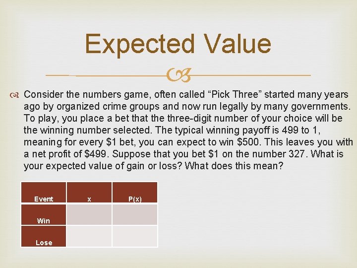 Expected Value Consider the numbers game, often called “Pick Three” started many years ago