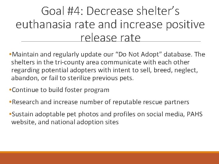Goal #4: Decrease shelter’s euthanasia rate and increase positive release rate • Maintain and