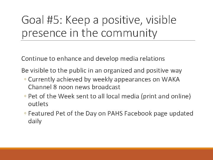 Goal #5: Keep a positive, visible presence in the community Continue to enhance and