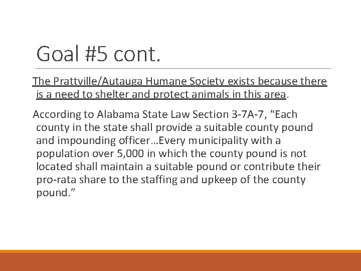 Goal #5 cont. The Prattville/Autauga Humane Society exists because there is a need to