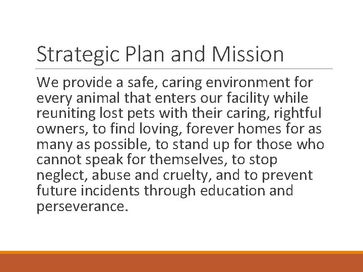 Strategic Plan and Mission We provide a safe, caring environment for every animal that
