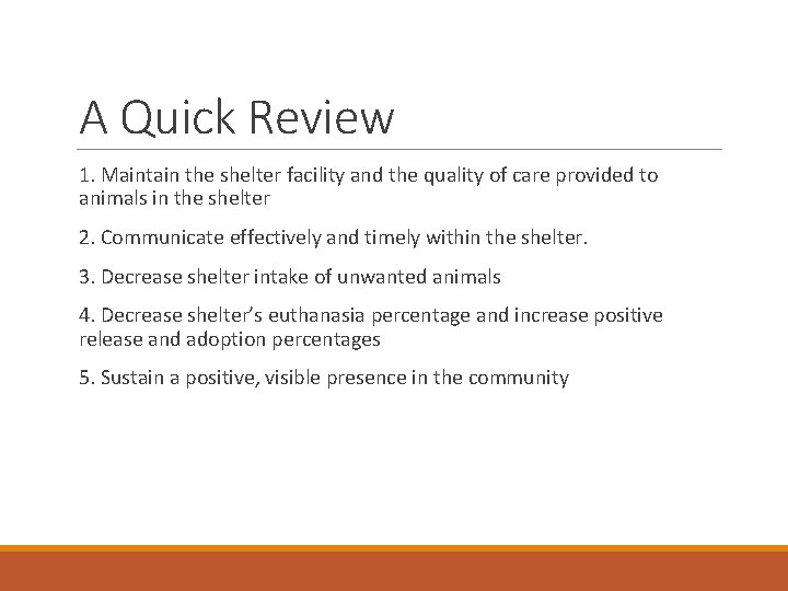 A Quick Review 1. Maintain the shelter facility and the quality of care provided