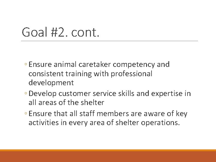Goal #2. cont. ◦ Ensure animal caretaker competency and consistent training with professional development