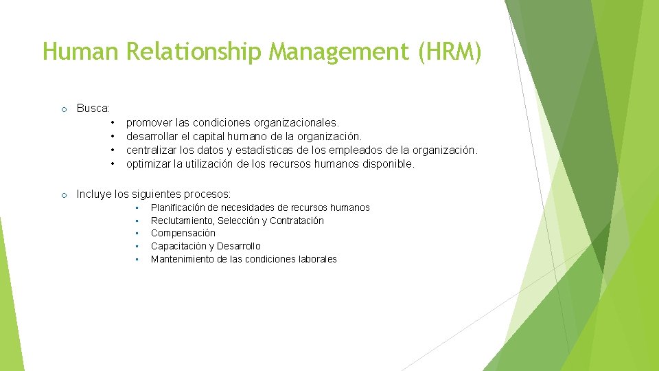 Human Relationship Management (HRM) o Busca: • • promover las condiciones organizacionales. desarrollar el