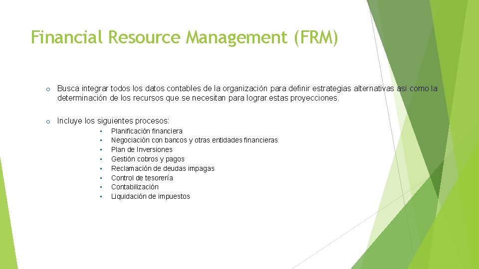 Financial Resource Management (FRM) o Busca integrar todos los datos contables de la organización