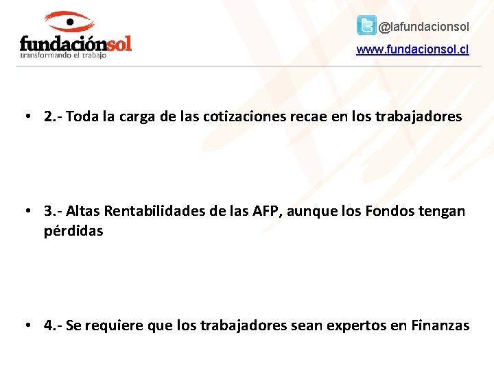 @lafundacionsol www. fundacionsol. cl • 2. - Toda la carga de las cotizaciones recae