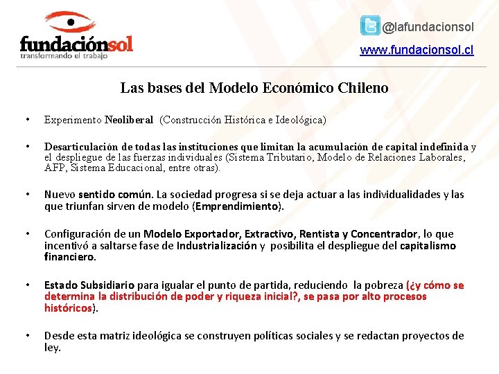 @lafundacionsol www. fundacionsol. cl Las bases del Modelo Económico Chileno • Experimento Neoliberal (Construcción