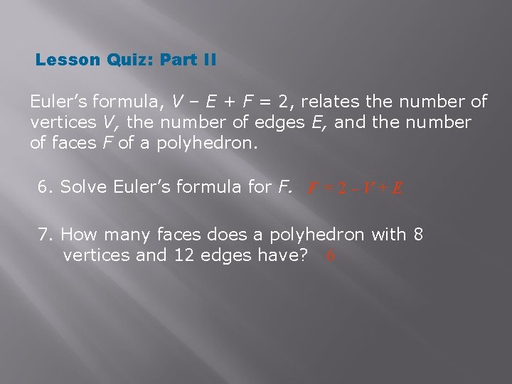 Lesson Quiz: Part II Euler’s formula, V – E + F = 2, relates