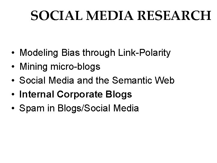 SOCIAL MEDIA RESEARCH • • • Modeling Bias through Link-Polarity Mining micro-blogs Social Media