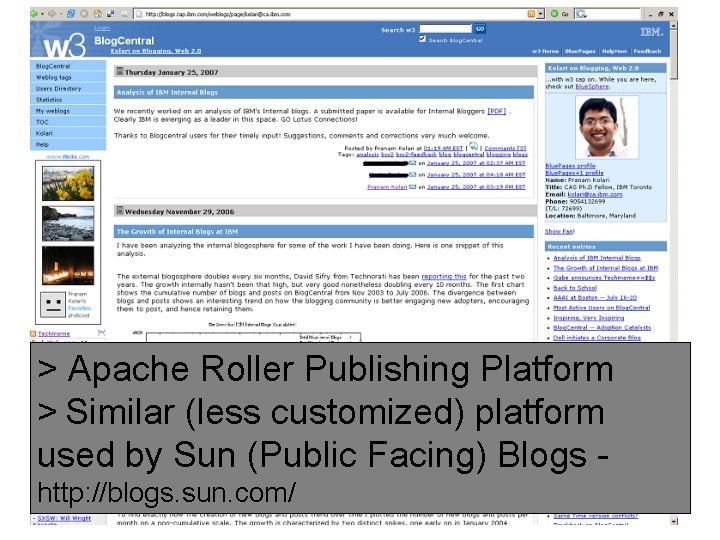 > Apache Roller Publishing Platform > Similar (less customized) platform used by Sun (Public