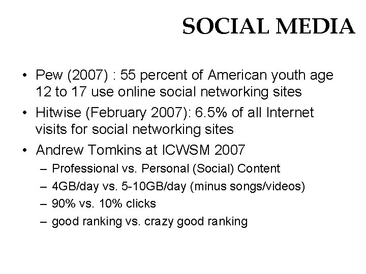 SOCIAL MEDIA • Pew (2007) : 55 percent of American youth age 12 to