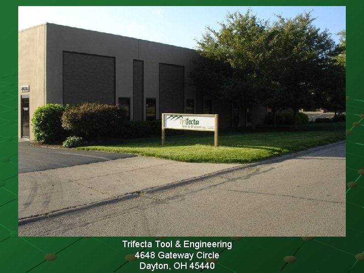 Trifecta Tool & Engineering 4648 Gateway Circle Dayton, OH 45440 