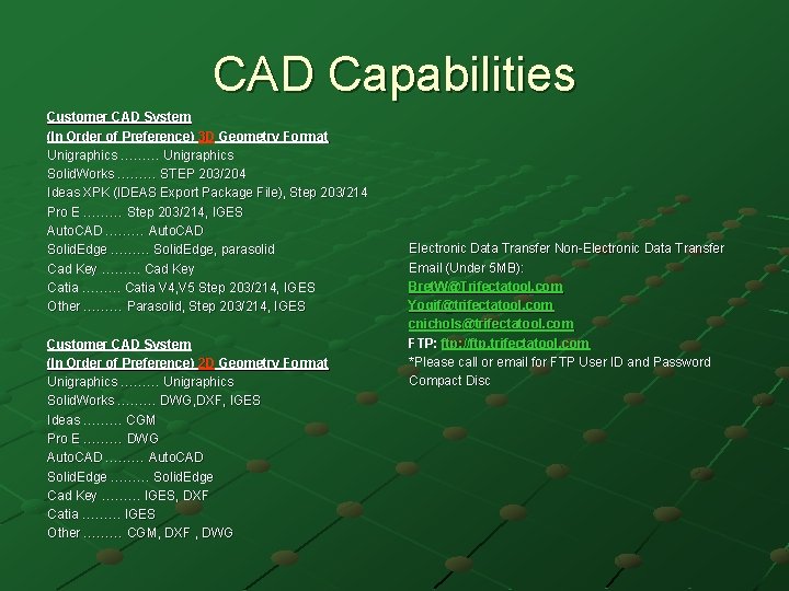 CAD Capabilities Customer CAD System (In Order of Preference) 3 D Geometry Format Unigraphics