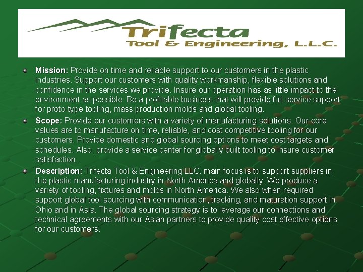 Mission: Provide on time and reliable support to our customers in the plastic industries.