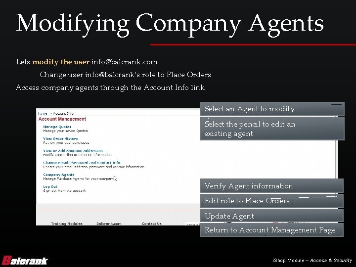 Modifying Company Agents Lets modify the user info@balcrank. com Change user info@balcrank’s role to