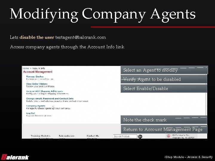 Modifying Company Agents Lets disable the user testagent@balcrank. com Access company agents through the