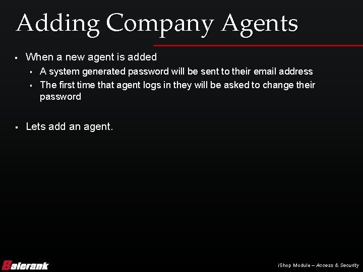 Adding Company Agents § When a new agent is added § § § A