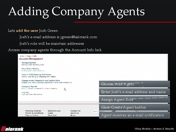 Adding Company Agents Lets add the user Josh Green Josh’s e-mail address is jgreen@balcrank.