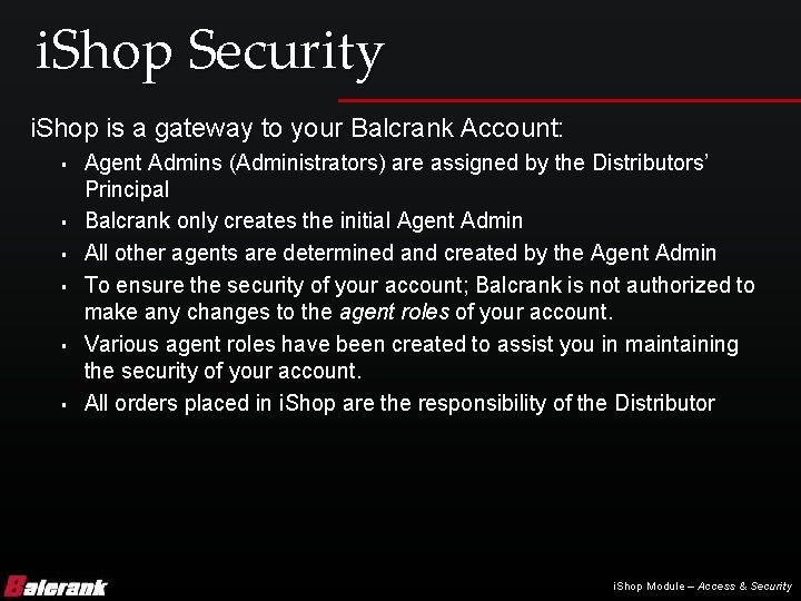i. Shop Security i. Shop is a gateway to your Balcrank Account: § §